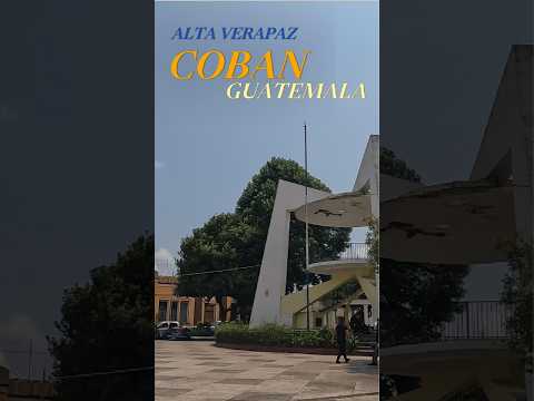 COBAN ALTA VERAPAZ GUATEMALA, LA CIUDAD IMPERIAL