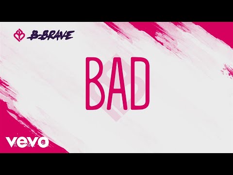 B-Brave - Bad (Lyric Video)