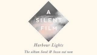 A Silent Film - Sand & Snow - Harbour Lights