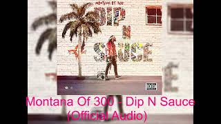 Montana Of 300 - Dip N Sauce (Official Audio)