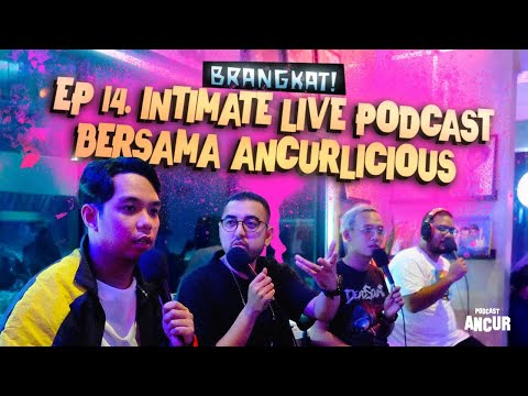 INTIMATE LIVE PODCAST BERSAMA ANCURLICIOUS #BRANGKAT