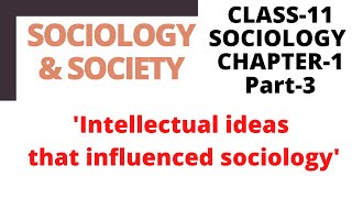 Class 11 sociology chapter 1 | Part-3 | Intellectual Ideas That Influenced Sociology