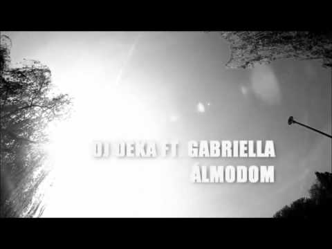 DJ Deka feat Gabriella Álmodom + dalszöveg