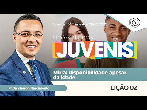 EBD Lição 2 Miriã Disponibilidade apesar da Idade -  Aula dos Juveins CPAD