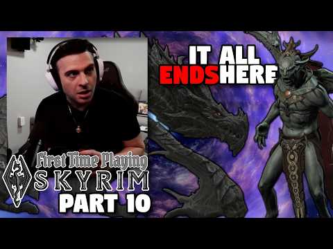 It ALL Ends HERE - First Time Playing Skyrim Part 10