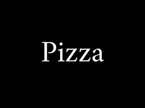 How to Pronounce Pizza (Food)