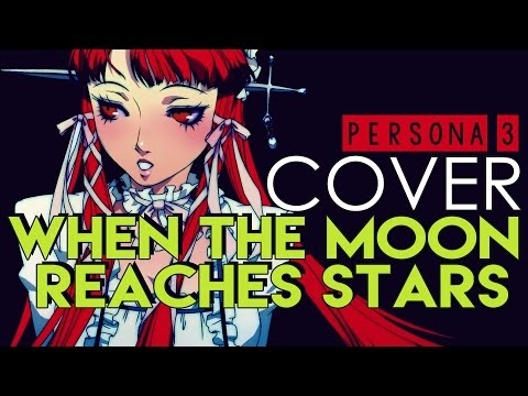 "When the Moon Reaches Out to the Stars" - Persona 3 (Cover by Sapphire)