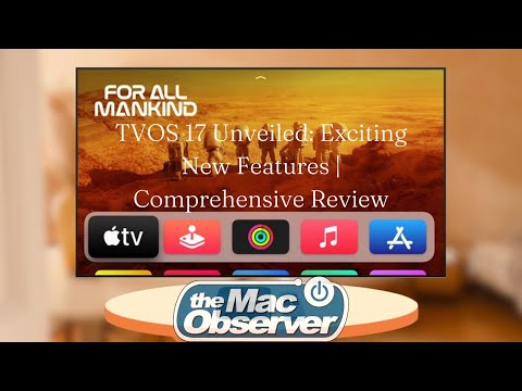 TVOS 17 Unveiled: Exciting New Features | Comprehensive Review