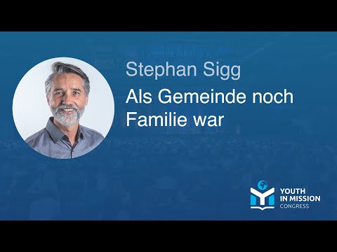 Youth in Mission 2023 – Als Gemeinde noch Familie war – Stephan Sigg