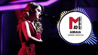 Amaia - Soñar Contigo (8D)