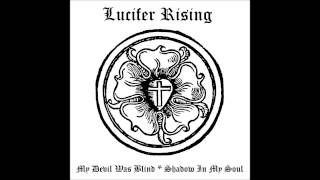Lucifer Rising &quot;Shadow In My Soul&quot;