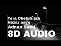 8D Audio Tera Chehra Jab Nazar Aaye - Adnan Sami || Listen in 8d