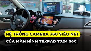 Review Cam360 Siêu Nét của Màn Texpad TX24 360 Trên Hyundai Accent Sau 6 Tháng Lắp Đặt