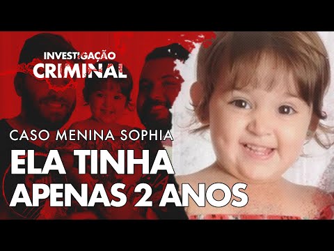 CASO MENINA S0PHIA - INVESTIGAÇÃO CRIMINAL