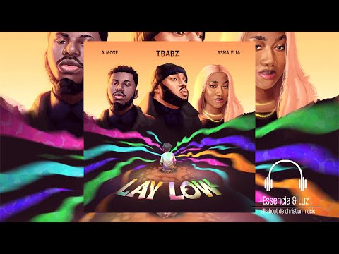 TBabz - Lay Low ft. Asha Elia , A Mose