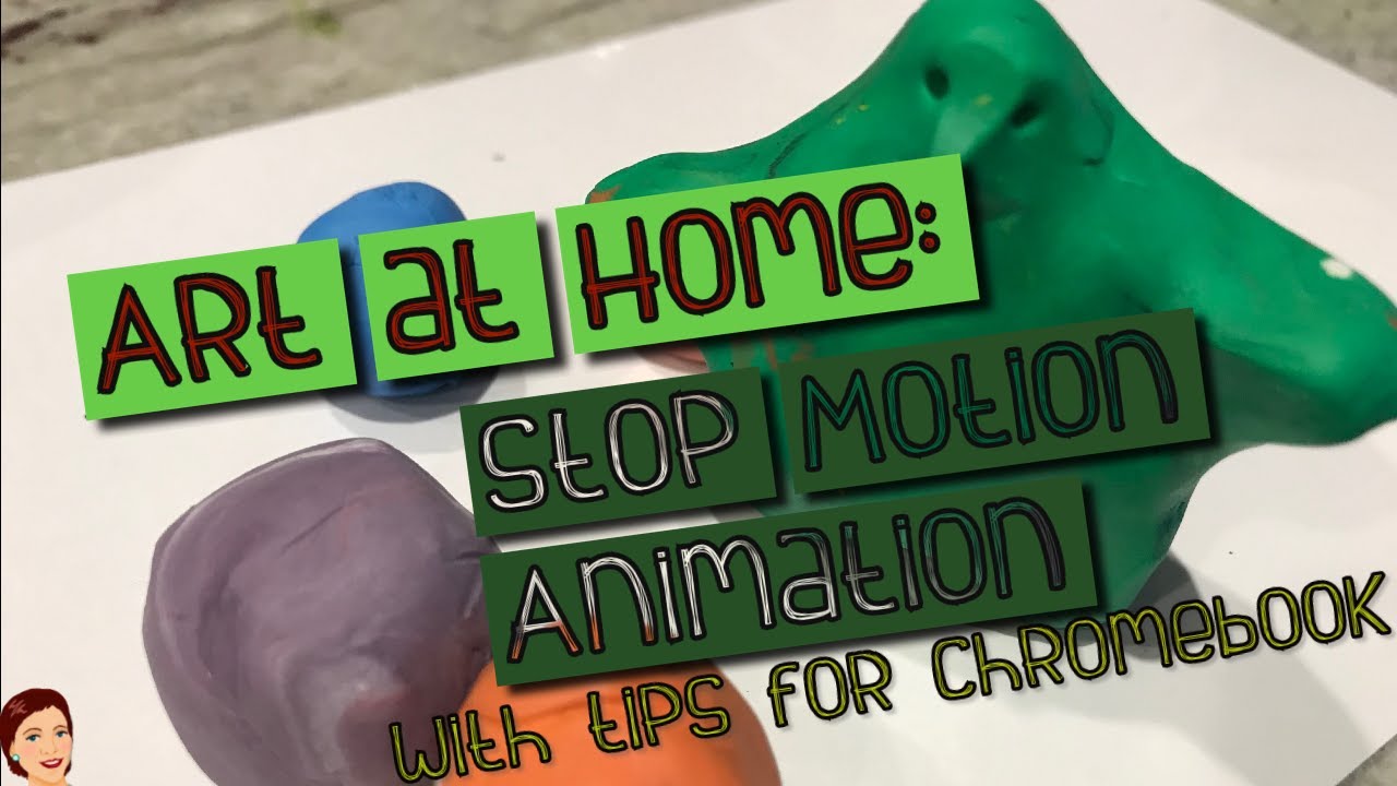 Art at Home: Stop Motion Animation (w/tips for Chromebook) - YouTube