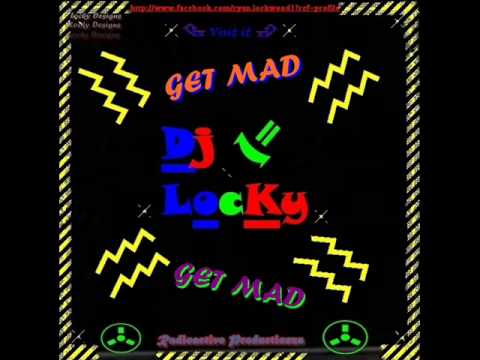 DJ Locky - Backa Ma T Says GET MAD GET MAD !