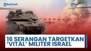Total 16 Serangan Targetkan Vital Militer Israel, Fokuskan Tembakan Amunisi Besar-besaran ke Ranpur