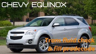 Chevy Equinox Transmission fluid check and fill procedure