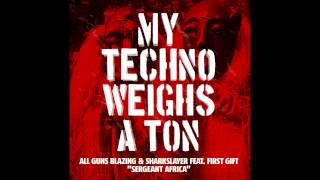 All Guns Blazing & Sharkslayer feat. First Gift - Sergeant Africa (Das Kapital Remix) [MTWAT070]