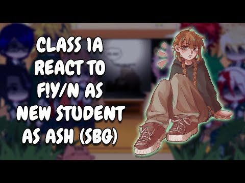 Class 1A React To F!Y/N As New Student As Ashlyn Banner // MHA // SBG // Gacha Club
