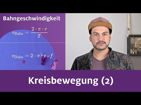 Kreisbewegung Teil 2 (Bahn- und Winkelgeschwindigkeit, Drehwinkel, Bogenmaß)