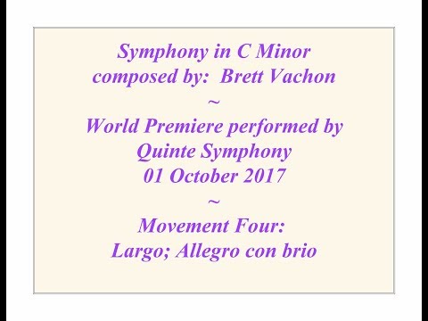 Quinte Symphony ~ Live!  Symphony in C Minor (B. Vachon); Mvmt IV:   Largo (Allegro con brio)