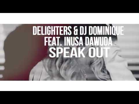 Delighters & DJ Dominique feat. Inusa Dawuda - Speak Out (Original Mix) [Official Video)