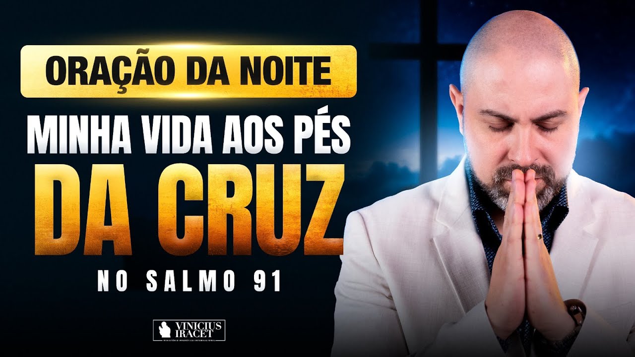 NIGHT PRAYER IN PSALM 91 - MY LIFE AT THE FOOT OF THE CROSS - WE WILL SEE GREAT THINGS @ViniciusI...