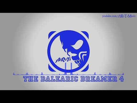 The Balearic Dreamer 4 by Niklas Gustavsson - [House Music]
