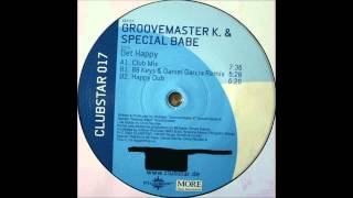 Groovemaster K &amp; Special Babe - Get Happy (88keys &amp; Daniel Garcia Remix)