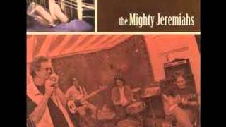 "Ain't No Room In This House For Hell"  The Mighty Jeremiahs