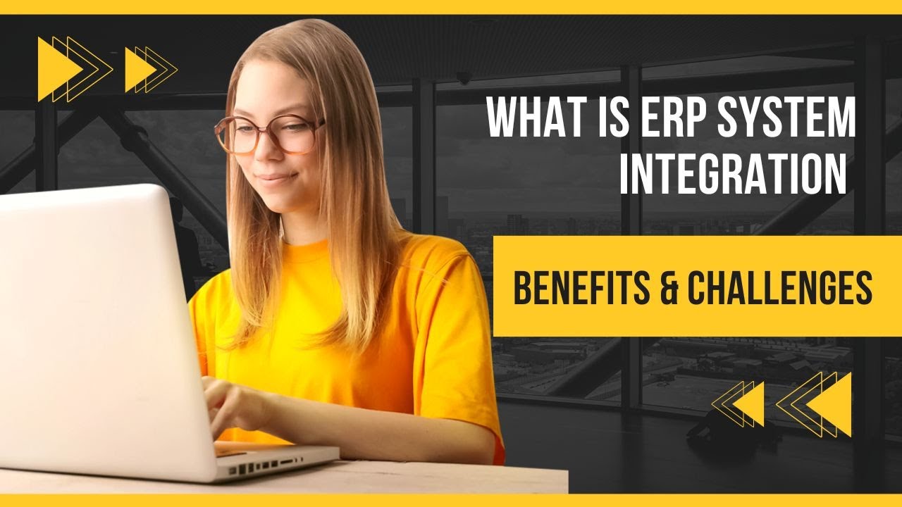 What is ERP System Integration? Benefits & Challenges