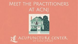 Meet our caring Acupuncture Practitioners at ACNJ • Morristown, NJ since 1986