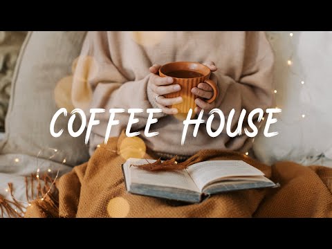 Coffee house - Relax with a beautiful acoustic songs II An Indie/Folk/Acoustic Playlist