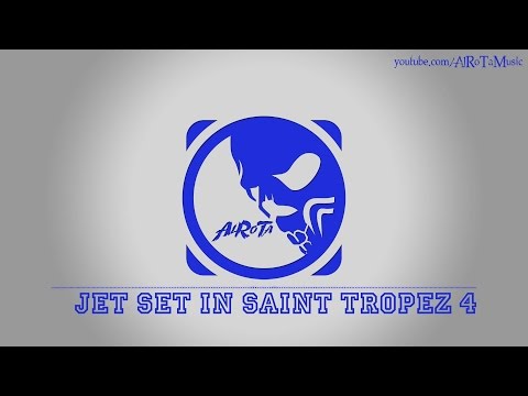 Jet Set In Saint Tropez 4 by Niklas Gustavsson - [House Music]