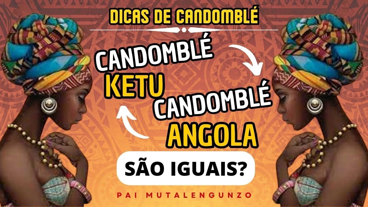 Candomblé KETU e Candomblé ANGOLA são iguais? Quais são as DIFERENÇAS ?