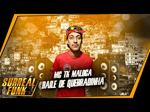 MC TK Maloca - Baile de Quebradinha (Surreal Funk) DJ AGE