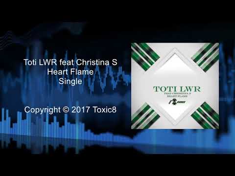 Toti LWR feat Christina S - Heart Flame