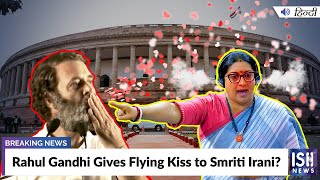 Rahul Gandhi Gives Flying Kiss to Smriti Irani?