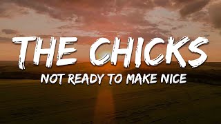 The Chicks - Not Ready To Make Nice (Lyrics)