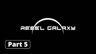 Rebel Galaxy Part 5 - The Researcher & Omnium for Xell