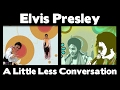 Elvis Presley - A Little Less Conversation (ELVIS ...