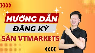 Hướng Dẫn Đăng Ký Sàn Giao Dịch Forex VT Market Đơn Giản Chỉ Trong Vài Phút | Nguyễn Tuấn Hùng