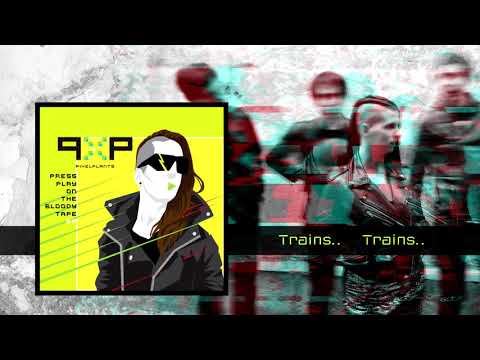 Pixelplants - Trains (Lyric Video)