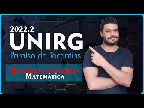 UNIRG 2022.2 (Paraíso do Tocantins) - Resolução Completa