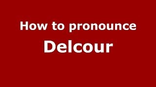 How to pronounce Delcour
