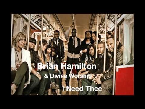 Brian Hamilton & Divine Worship-  I Need Thee