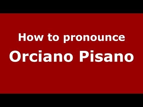 How to pronounce Orciano Pisano (Italian/Italy) - PronounceNames.com