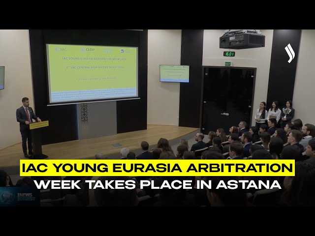 IAC Young Eurasia Arbitration Week takes place in Astana